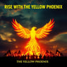Rise With The YellowPhoenix
