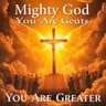 Mighty God You Are Greater