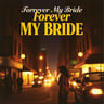 Forever My Bride