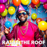 Raise The Roof