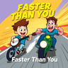 Faster Than You