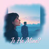 Is He Mine?