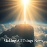 Making All Things New