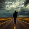 Middle Finger to the Wind