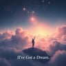 I've Got a Dream
