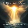 In Him I Will Remain