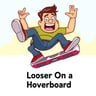 Loser On a Hoverboard