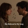 She Believed in My Song