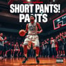 SHORT PANTS!
