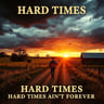 Hard Times Ain't Forever