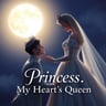 Princess, My Heart’s Queen