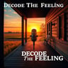 Decode The Feeling