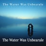 The Water Was Unbearable