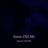 Same Old Me