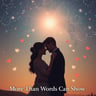 More Than Words Can Show