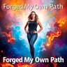 Forged My Own Path