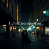 I Fall Into You