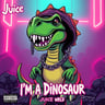 I'm a Dinosaur