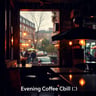 Evening Coffee Chill