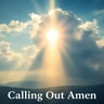 Calling Out Amen