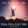 Still You Lift Me
