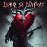 Ishq Se Nafrat (I Hate Love)