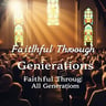 Faithful Through All Generations