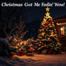 Christmas Got Me Feelin’ Wow