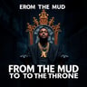 From The Mud To The Throne