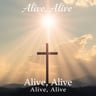 Alive, Alive