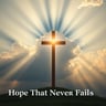 Hope That Never Fails
