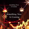 Something New Is Coming