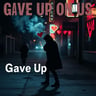 Gave Up on Us