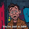 You're Just a Joke
