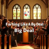 Farting Like A Big Deal