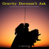 Gravity Doesn’t Ask