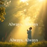 Always, Always